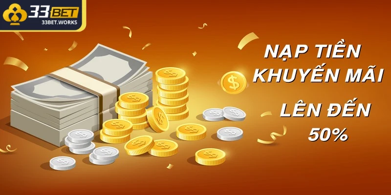 Nạp tiền 33BET thành công nhận ưu đãi lớn về túi riêng